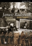 Okładka książki &quot;Janusz Radziwiłł (1880- 1967). Biografia polityczna&quot; aut. Jarosława Durki